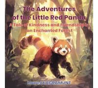 The Adventures of the Little Red Panda: A Tale of Kindness and Friendship in an Enchanted Forest