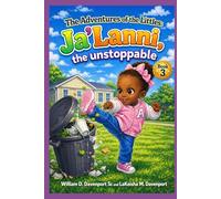 The Adventures of the Littles: Ja'Lanni, the unstoppable: 3