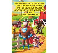 THE ADVENTURES OF THE MIGHTY COW MAN, THE CAPED BOVINE, AND HIS LOYAL AND TRUSTED SIDEKICK SOOEY THE WONDER PIG: MEET WEED WHACKER JACK