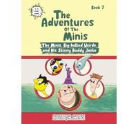 The Adventures of the Minis: Book 7: The Minis, Big-bellied Weirdo, and His Skinny Buddy Jacko