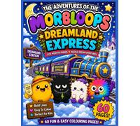 The Adventures of the Morbloops™ Dreamland Express: Cute Monster Friends on a Magical Bedtime Adventure | Fun & Easy Dream Colouring Book for Adults ... Worlds, Sleepy Adventures & Imaginative Fun