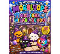 The Adventures of the Morbloops™ Magical Wizard School: Cute Monster Friends • Magical Wizard Adventures • 50 Fun & Easy Colouring Pages for All Ages