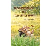 The Adventures of the Silly Little Bunny: the first part