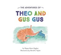 The Adventures of Theo and Gus Gus