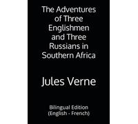 The Adventures of Three Englishmen and Three Russians in Southern Africa: Bilingual Edition (English - French)