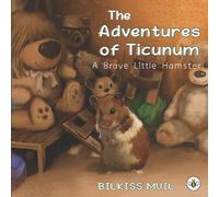 The Adventures of Ticunum - A Brave Little Hamster Goes on to Explore