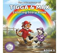 The Adventures of Tigga & Max: Coloring & Story BOOK 5. With 40 Pages of Creative Coloring and Imaginative Tales. Ages 5-9.