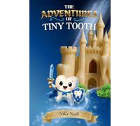 The Adventures of Tiny Tooth: A story featuring a brave tiny tooth who faces big adventures.