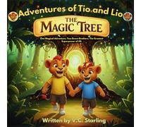 The Adventures of Tio and Lio: The Magic Tree: One Magical Adventure. Two Brave Brothers. The Greatest Superpower of All.