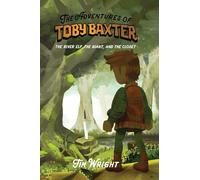 The Adventures of Toby Baxter: The River Elf, The Giant, And The Closet