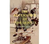 The Adventures Of Tom Sawyer: 2019 New Edition By Mark Twain