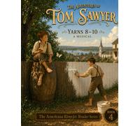 The Adventures of Tom Sawyer - A Musical: Book Four: Yarns 8, 9 & 10: 4