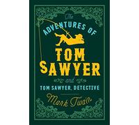 The Adventures of Tom Sawyer and Tom Sawyer, Detective: (Evergreens)