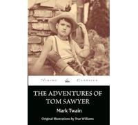 The Adventures of Tom Sawyer (Annotated): Original Illustrations by True Williams