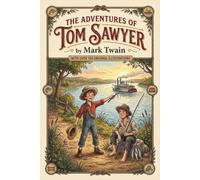 THE ADVENTURES OF TOM SAWYER BY MARK TWAIN: WITH OVER 100 ORIGINAL ILLUSTRATIONS