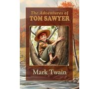 The Adventures of Tom Sawyer: Historical Fiction with Life Lessons for Young Minds. Large Print Edition.
