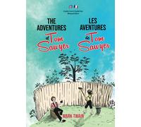 The Adventures of Tom Sawyer / Les Aventures de Tom Sawyer: Illustrated English-French Parallel Text Bilingual Edition / Texte Parallèle Anglais-Français Édition Bilingue Illustré