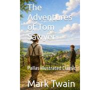 The Adventures of Tom Sawyer: Pallas Illustrated Classic