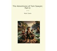 The Adventures of Tom Sawyer, Part 2. (Classic Books)