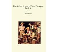 The Adventures of Tom Sawyer, Part 5. (Classic Books)