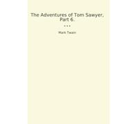 The Adventures of Tom Sawyer, Part 6. (Classic Books)