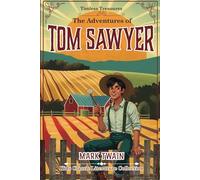 The Adventures of Tom Sawyer: The Original, Unabridged, 1876 Classic, Annotated with Powerful New Insights by Beau Thorne (by Timeless Treasures)