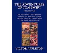 The Adventures of Tom Swift, Vol. 2: Four Complete Novels