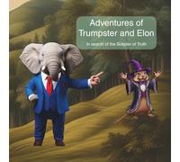 The Adventures of Trumpster and Elon, the muskrat wizard: In Search of The Scepter of Truth