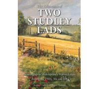 The Adventures of Two Studley Lads: Growing up in Shakespeare's Warwickshire during the 1940s, 50s and 60s