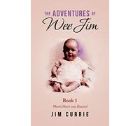 The Adventures of Wee Jim: Book 1 Mum's Heart Was Roasted