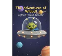 The Adventures of Wibbo!: A Little Alien's Big Day on Earth