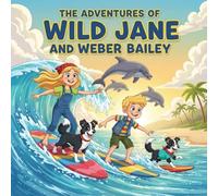 The Adventures of Wild Jane and Weber Bailey