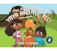 The Adventures of Yaya and Tee Tee!: Wriggly Ants