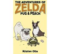 The Adventures of Zelda: Pug and Peach: Volume 3