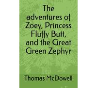 The adventures of Zoey, Princess Fluffy Butt, and the Great Green Zephyr