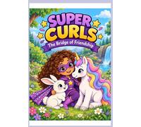 The Adventuress Super Curls: Chapter One: The Bridge of Friendship