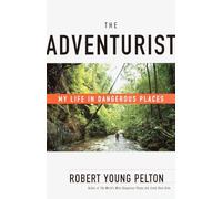 The Adventurist: My Life in Dangerous Places