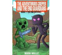 The Adventurous Creeper and the End Guardians: The End Crystals: (Book 7 of the Diary of an Adventurous Creeper) (7)
