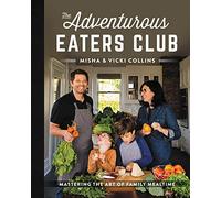 The Adventurous Eaters Club: Mastering the Art of Family Mealtime