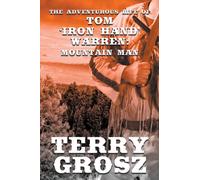 The Adventurous Life of Tom "Iron Hand" Warren : Mountain Man