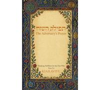 THE ADVERSARY’S PRAYER: Thanking HaShem For The One Who Tries Us