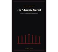 The Adversity Journal: 100 Days of Turning Hardship Into Strength, for Men