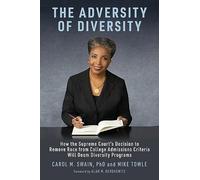 The Adversity of Diversity: How the Supreme Court's Decision to Remove Race from College Admissions Will Doom Diversity Programs