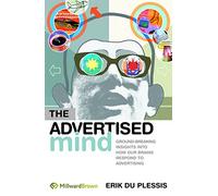 The Advertised Mind: Groundbreaking Insights into How Our Brains Respond to Advertising