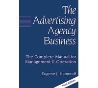 The Advertising Agency Business: The Complete Manual for Management & Operation (MARKETING/SALES/ADV & PROMO)
