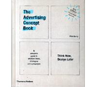 The Advertising Concept Book : Think Now, Design Later