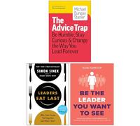 The Advice Trap, Leaders Eat Last & Be the Leader You Want to See 3 Books Collection Set