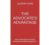 THE ADVOCATE'S ADVANTAGE: How a Moneyless Economy Rewards Its Earliest Supporters