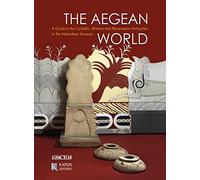 The Aegean World: A Guide to Cycladic, Minoan, and Mycenaean Antiquities in the Ashmolean: A Guide to the Cycladic, Minoan and Mycenaean Antiquities in the Ashmolean Museum