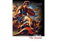 The Aeneid: A Legendary Epic Poem of Heroic Travels and Ancient Rome (Collins Classics)